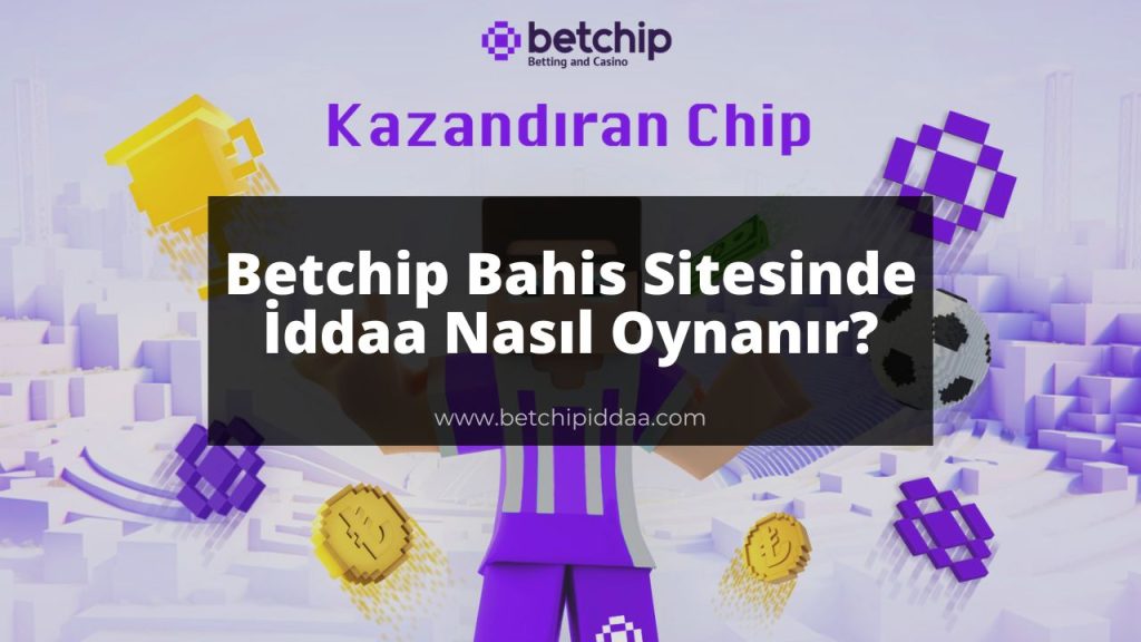 Betchip Bahis Sitesinde İddaa Nasıl Oynanır